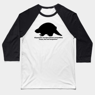 *Back* Glyptodon clavipes (Giant Armadillo) Black Print Baseball T-Shirt